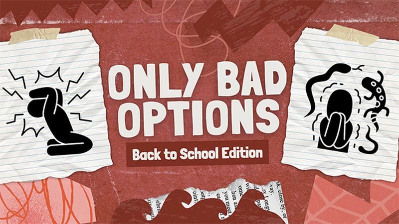 Only Bad Options: Back to School Edition